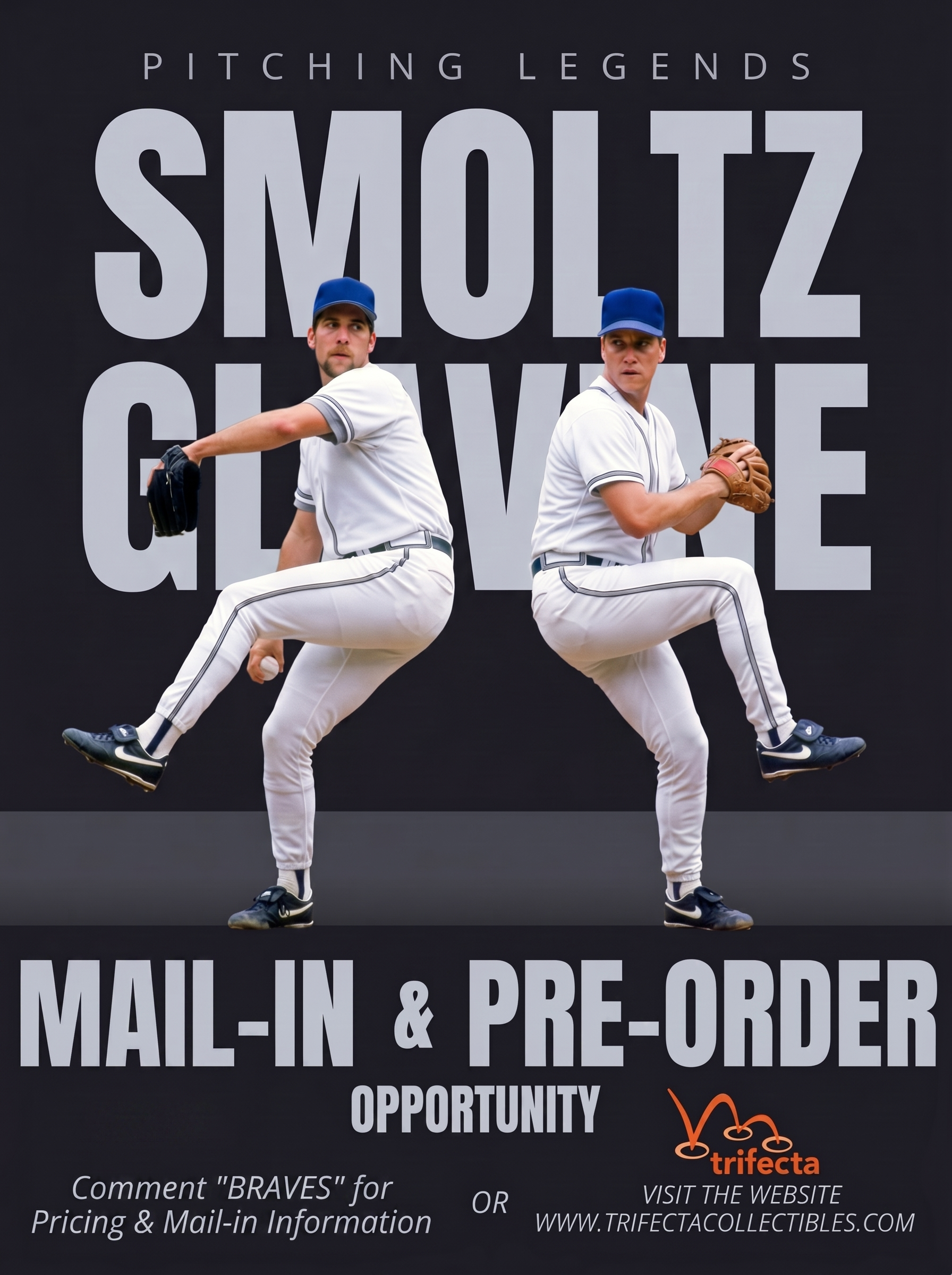 Glavine & Smoltz — Mail-In & Pre-Order